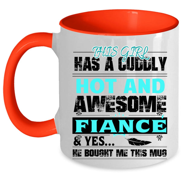 Married Coffee Mug, This Girl Has A Hot And Awesome Fiance Accent Mug