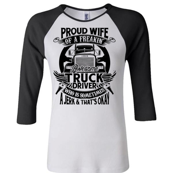 Proud Wife Of A Freaking Awesome Truck Driver T Shirt, I Love Trucking T Shirt, Awesome T-Shirts