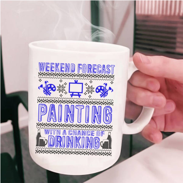 Chance Of Drinking Coffee Mug, Weekend Forecast Painting Cup
