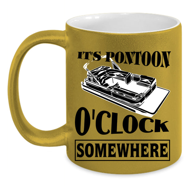 Cool Pontoon Coffee Mug, It's Pontoon O'clock Somewhere Accent Mug