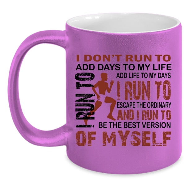 I Run To Add Life To My Days Coffee Mug, I Don't Run To Add Days To My Life Accent Mug