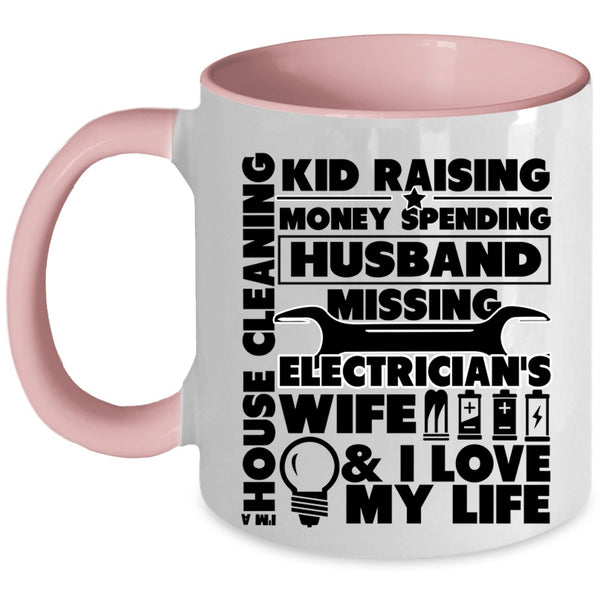 I Love My Life Coffee Mug, Electrician's Wife Accent Mug