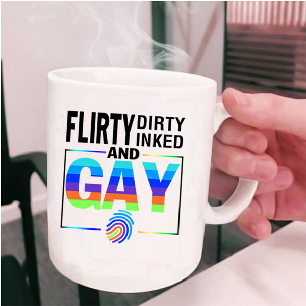 Gift For Gay Coffee Mug, Flirty Dirty Inked And Gay Cup