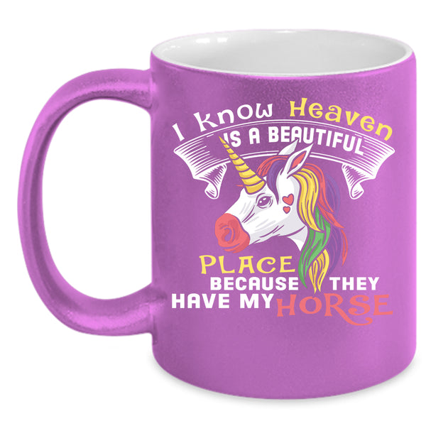 I Know Heaven Is A Beautiful Place Coffee Mug, They Have My Horse Coffee Cup