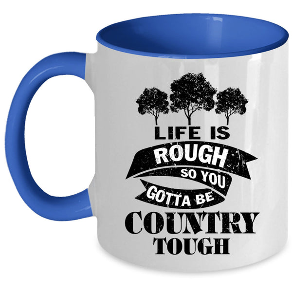 Funny Saying Coffee Mug, Life Is Rough Accent Mug