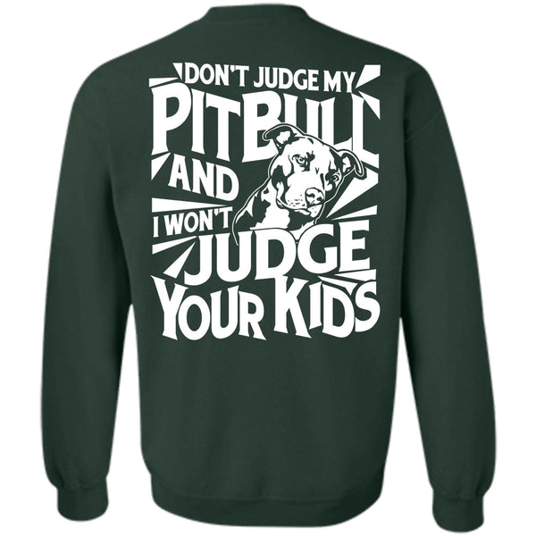 I Won't Judge Your Kids T Shirt, I Love Dog Sweatshirt