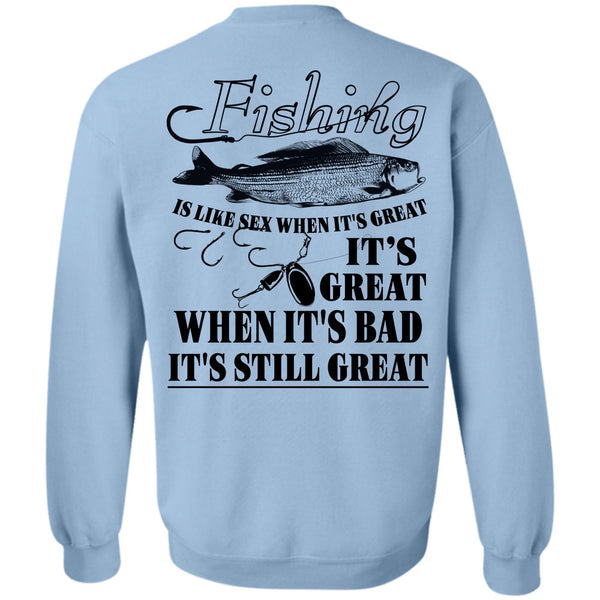 Being A Fisherman T Shirt, It's Great When It's Bad Sweatshirt