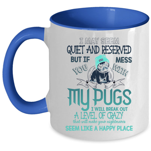 Gift For Pug Lovers Coffee Mug, Don't Mess With My Pugs Accent Mug