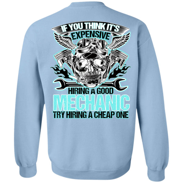 Being A Mechanic T Shirt, Hiring A Good Mechanic Sweatshirt