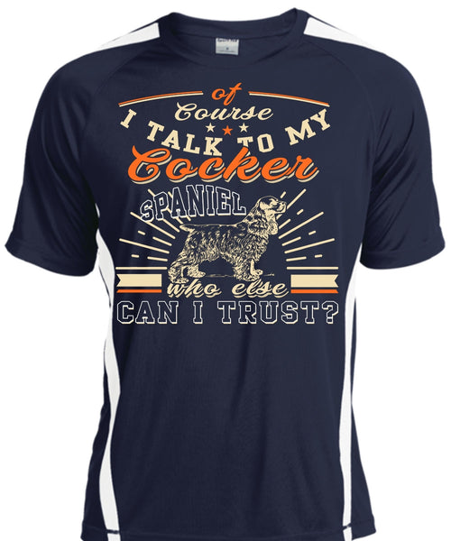 I Talk To My Cocker Spaniel T Shirt, I Love My Dogs T Shirt, Cool Shirt