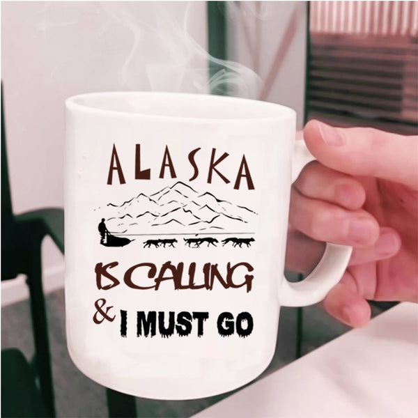 Cute Alaska Coffee Mug, Alaska Is Calling And I Must Go Cup