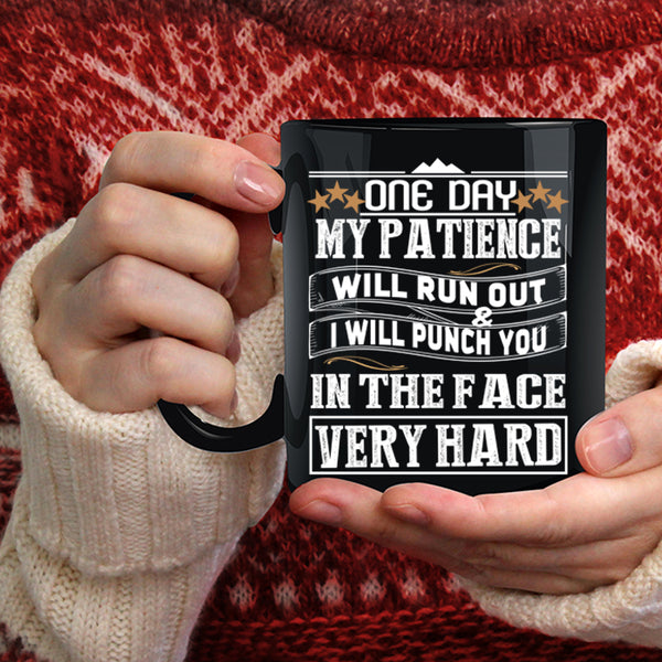 One Day My Patience Will Run Out Coffee Mug, Funny Coffee Cup