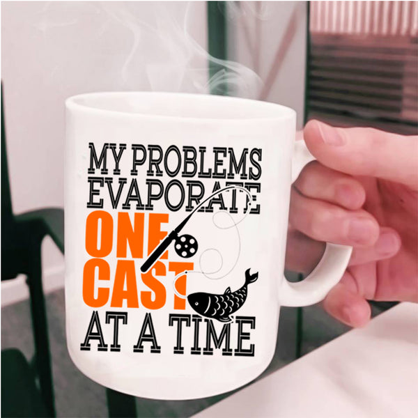 Fishing Coffee Mug, My Problems Evaporate One Cast At A Time Cup