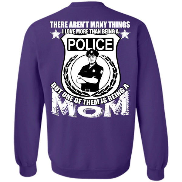 Being A Mom T Shirt, I Love Police Sweatshirt