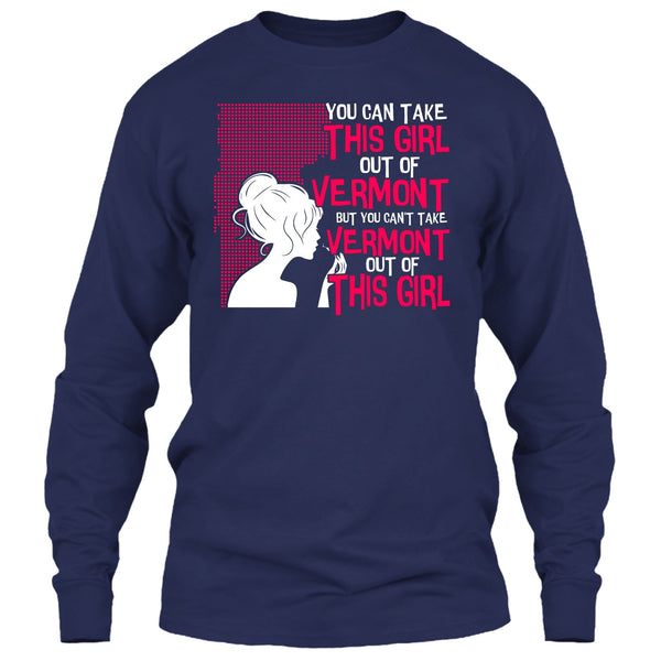 Take This Girl Out Of Vermont T Shirt, Can't Take Vermont Out Of This Girl T Shirt