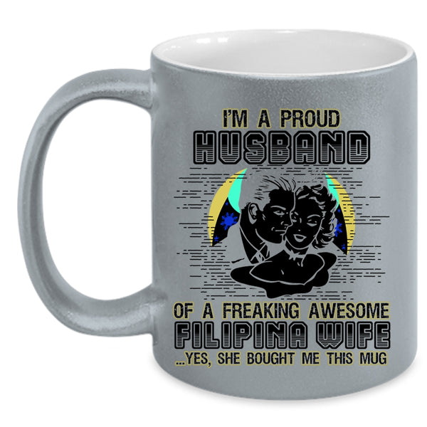 I Love My Wife Coffee Mug, I'm A Proud Husband Of A Filipina Wife Accent Mug