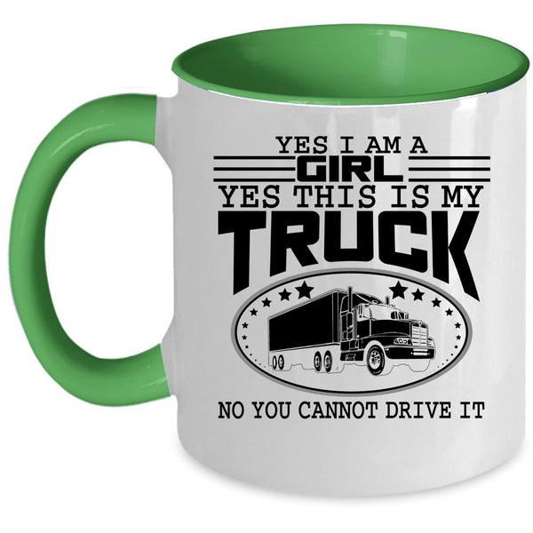 Yes This Is My Truck Coffee Mug, Yes I Am A Girl Accent Mug