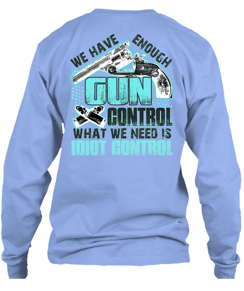We Have Enough Gun Control T Shirt, I Love Gunning T Shirt