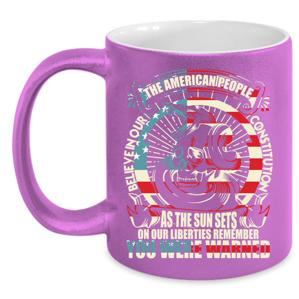 The American People Believe In Our Constitution Coffee Mug, Cool Coffee Cup