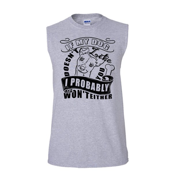 If My Dog Doesn't Like You T Shirt, I Love My Dog T Shirt, Awesome t-shirts (Men's Cotton Sleeveless)
