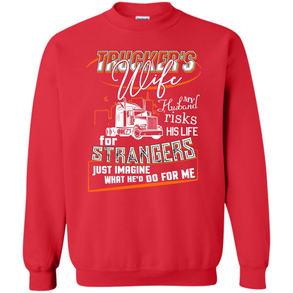 My Husband Risk His Life T Shirt, Coolest Trucker's Wife Sweatshirt