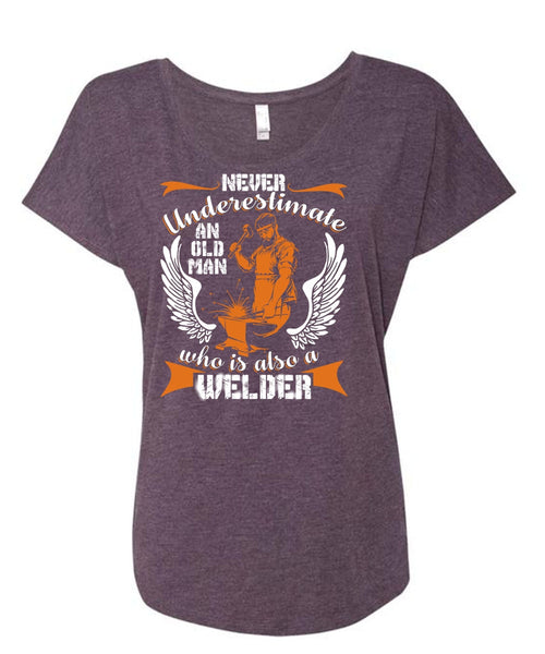Old Man Who Is Also A Welder T Shirt, Being A Welder T Shirt, Cool Shirt (Ladies' Triblend Dolman Sleeve)