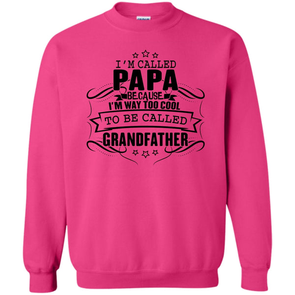 Father's Day Gift T Shirt, I'm Called Papa Sweatshirt