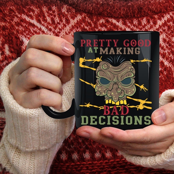 Pretty Good At Making Bad Decisions Coffee Mug, Scary Coffee Cup