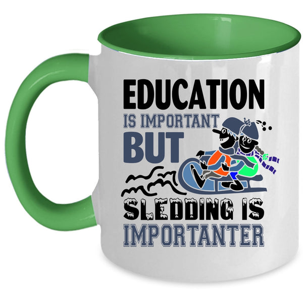 Education Is Important But Sledding Is Importanter Cup