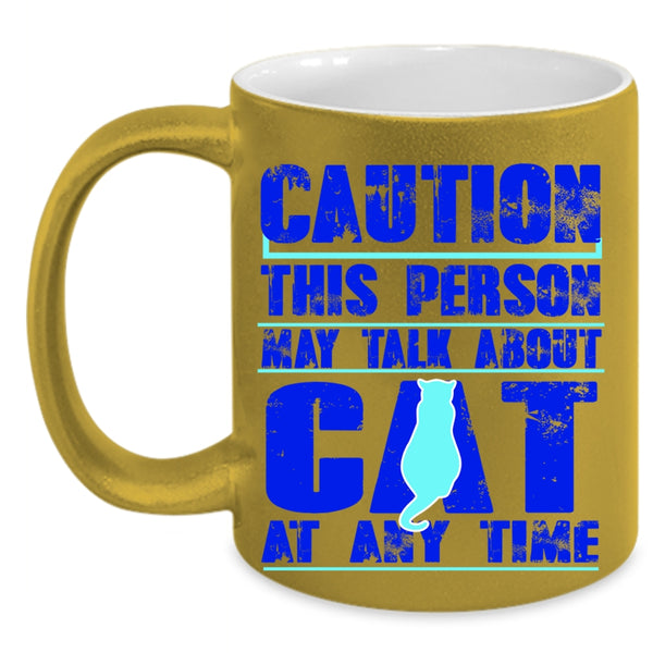 Cat Lover Coffee Mug, This Person May Talk About Cat At Any Time Accent Mug