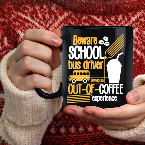 Beware School Bus Driver Coffee Mug, Cute Gift For Bus Drivers Coffee Cup