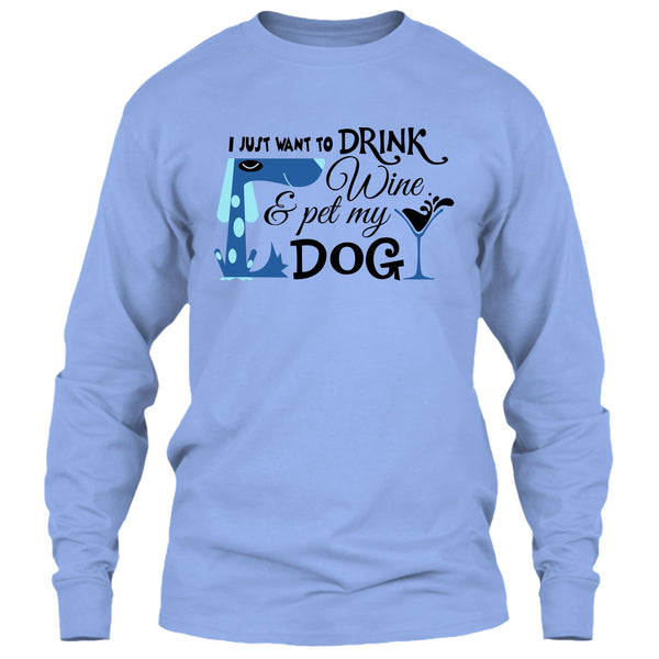 I Just Want To Drink Wine T Shirt, I Love My Dog T Shirt