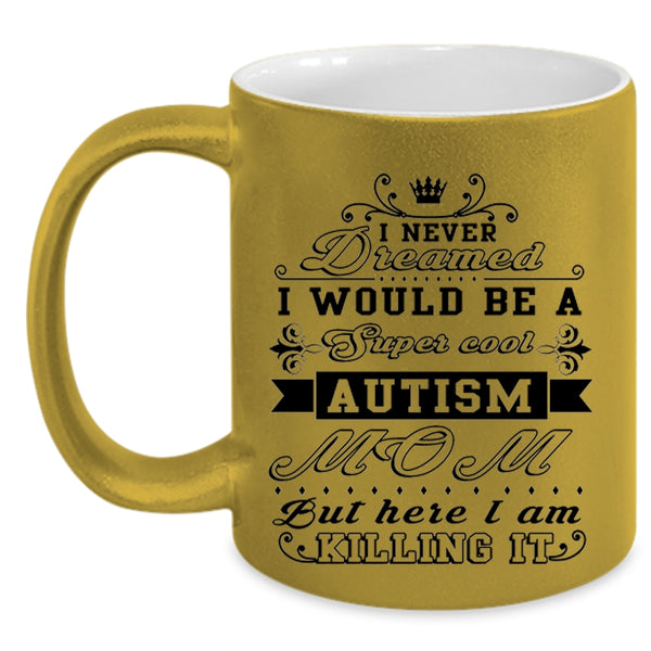 Awesome Autism Mom Coffee Mug, I Would Be A Cool Autism Mom Accent Mug