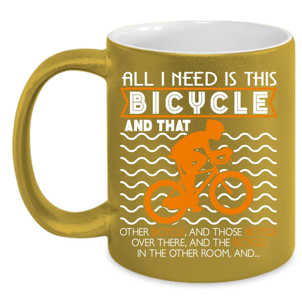 All I Need Is This Bicycle Coffee Mug, I Love Bicycle Coffee Cup