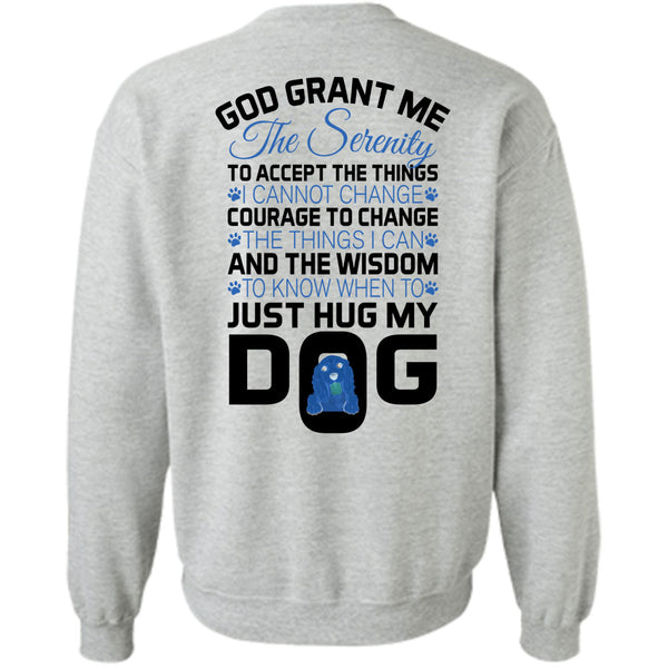 Loving T Shirt, The Wisdom To Know When To Just Hug My Dog Sweatshirt