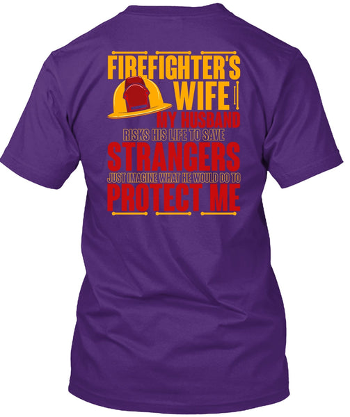 Firefighter's Wife T Shirt, My Husband Risks His Life T Shirt