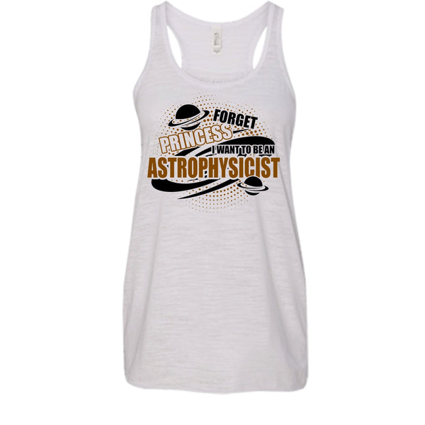 Forget Princess T Shirt, Coolest Astrophysicist Tank Top