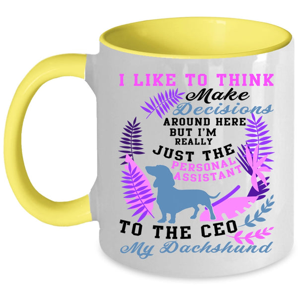 My Dachshund Coffee Mug, I Like To Think Make Decisions Accent Mug