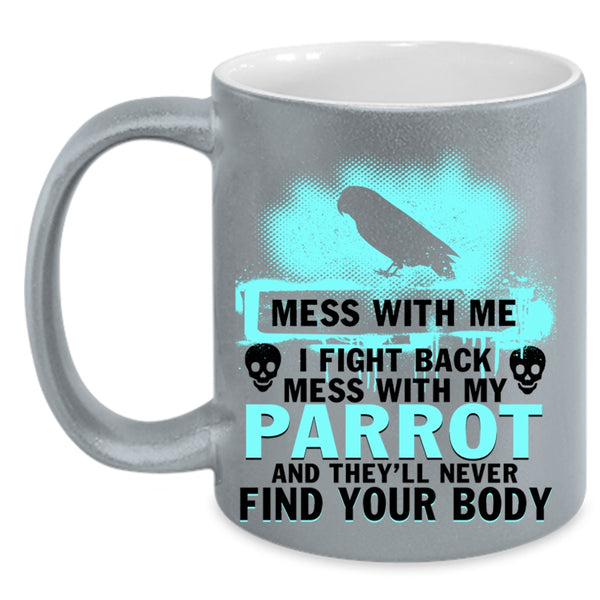 I Love Parrots Coffee Mug, Don't Mess With My Parrot Accent Mug