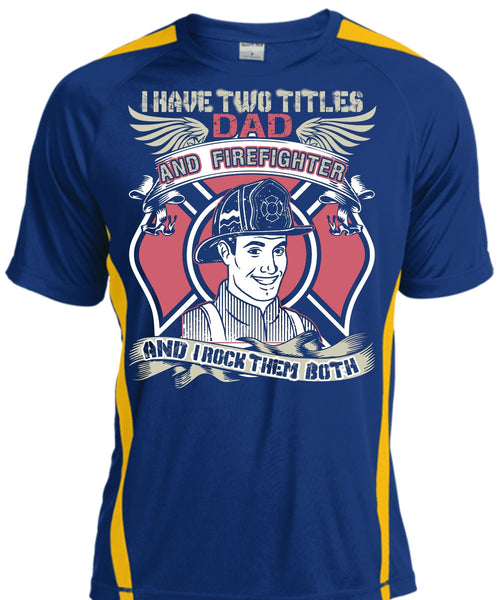 I Have Two Titles Dad And Firefighter T Shirt, Being A Firefighter T Shirt, Cool Shirt
