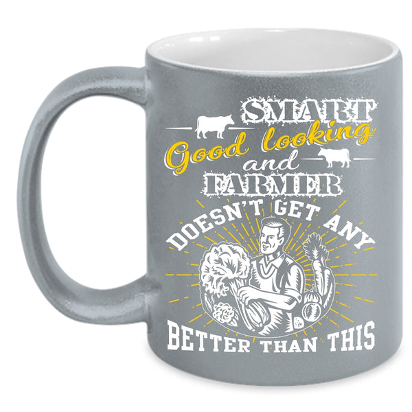Smart Good Looking And Farmer Coffee Mug, Cute Farmer Coffee Cup