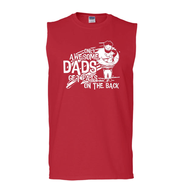 Only Awesome Dad T Shirt, Dad Get Pats On The Back Tank Top (Men's Cotton Sleeveless)