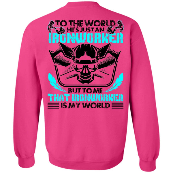 I Love Ironworker T Shirt, He's Just An Ironworker Sweatshirt