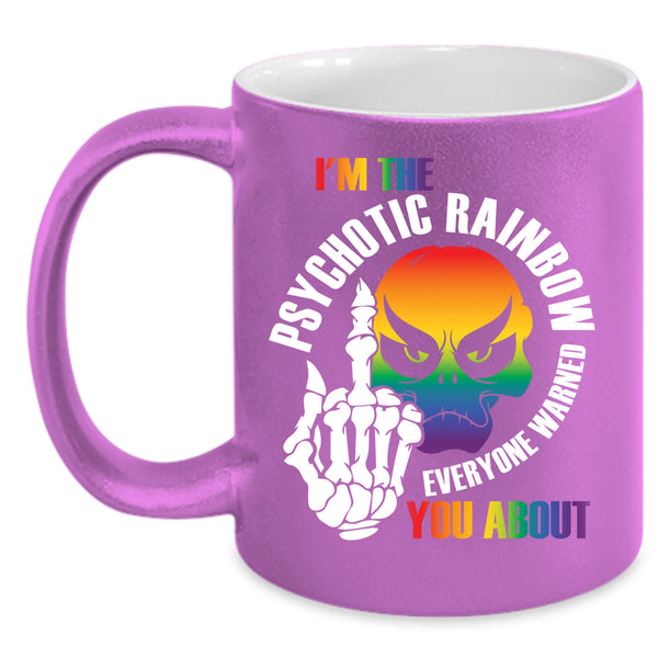 I'm The Psychotic Rainbow Coffee Mug, Cool Gay Coffee Cup