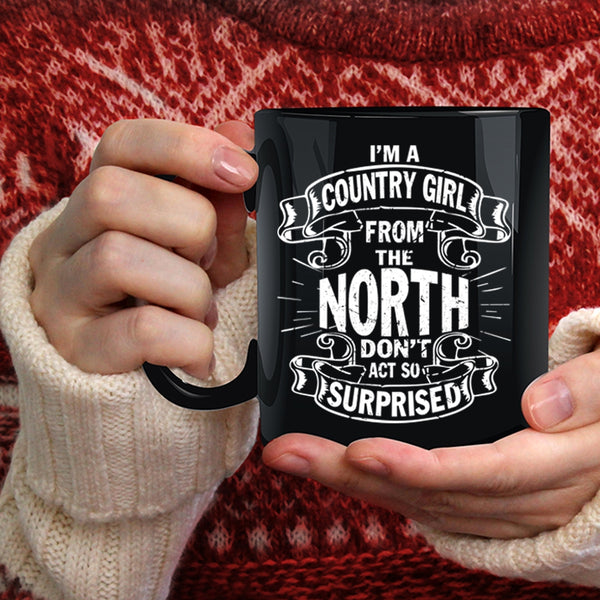 I'm A Country Girl From The North Coffee Mug, Cool Girls Coffee Cup