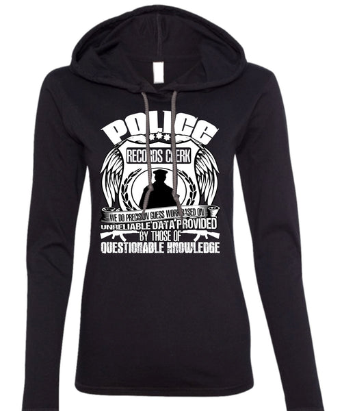 Police Records Clerk T Shirt, Being A Police T Shirt (Anvil Ladies Ringspun Hooded)