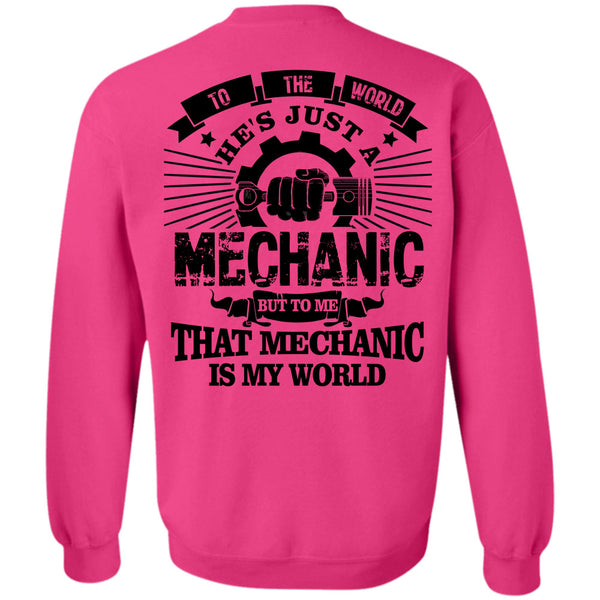 Being A Mechanic T Shirt, To The World He's Just A Mechanic Sweatshirt