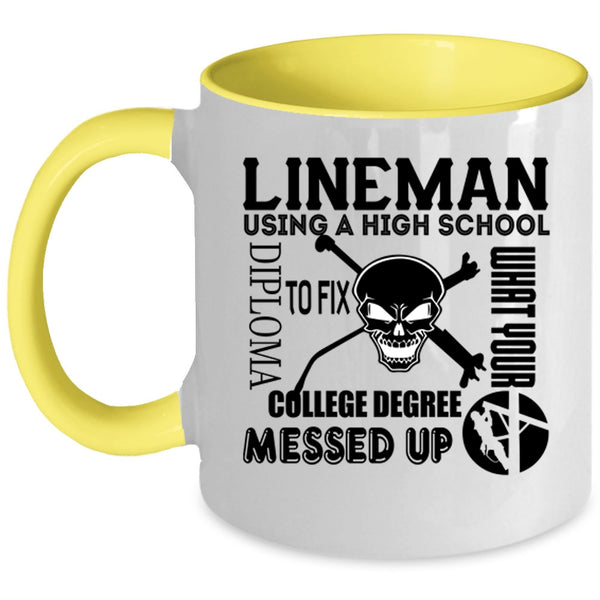 Cool Lineman Coffee Mug, Lineman Using A High School Diploma Accent Mug
