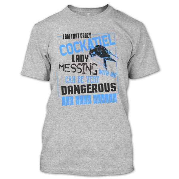 I'm That Crazy Cockatiel Lady T Shirt, Cockatiel Lady T Shirt