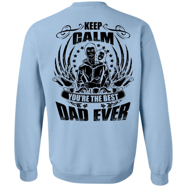 I Love Papa T Shirt, Keep Calm You're The Best Dad Ever Sweatshirt